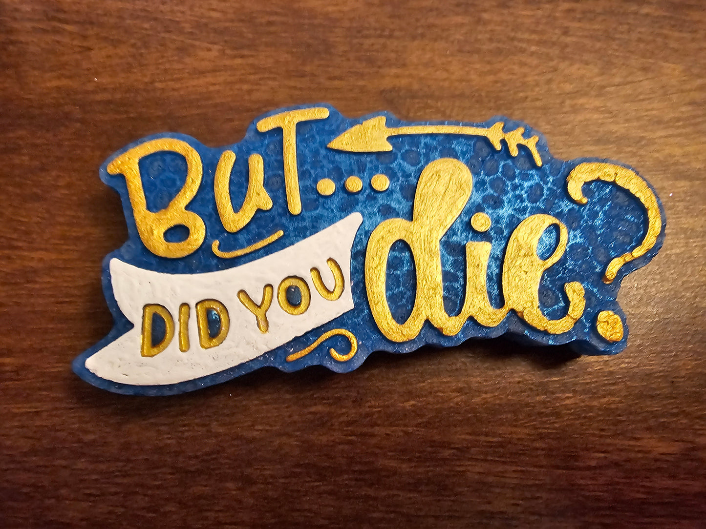 But did you Die